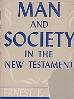 Man and Society in the New Testament / by Ernest F. Scott, D. D. B0007GMYCY Book Cover
