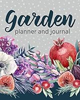 Garden Planner and Journal: A 12-Month Guided Log Book for Gardeners with Beautiful Watercolor Red Pomegranates and Purple Grapes Cover 1092407812 Book Cover