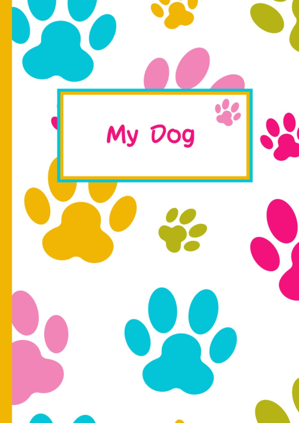 Dog Notebook A4 100 x plain pages: My Dog colourful notebook 100 plain pages with paw prints scrapbook my doggy