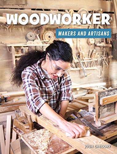 Woodworker (21st Century Skills Library: Makers and Artisans)