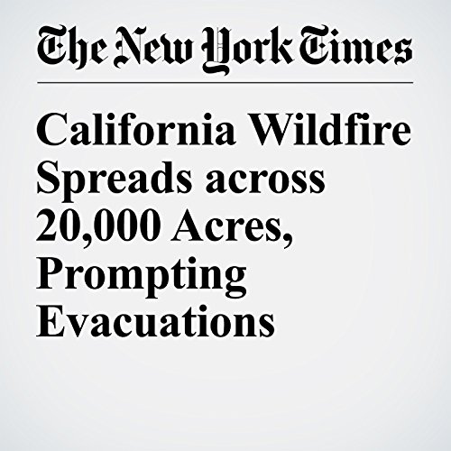 California Wildfire Spreads across 20,000 Acres, Prompting Evacuations cover art