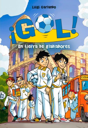 En tierra de gladiadores (Serie ¡Gol! 11) (Spanish Edition) En tierra de gladiadores (Serie ¡Gol! 11) (Spanish Edition)