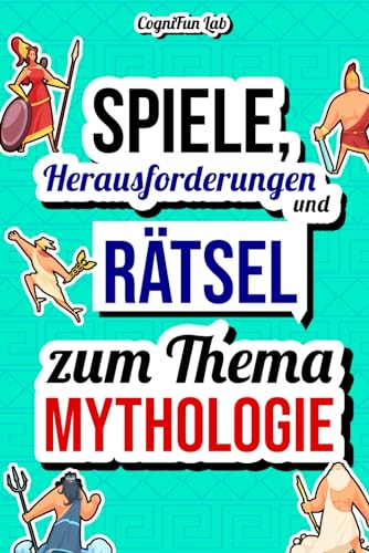 Spiele, Herausforderungen und Rätsel zum Thema Mythologie: Stell dich selbst auf die Probe mit vielen mythologischen Challenges, die nur ein wahrer ... (Gedankenspiele und Herausforderungen)