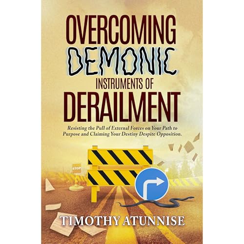 Overcoming Demonic Instruments of Derailment (Authored by Timothy Atunnise) episode artwork
