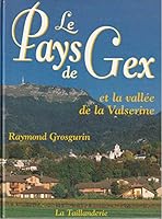 Le pays de Gex et la vallée de la Valsérine 2876291096 Book Cover