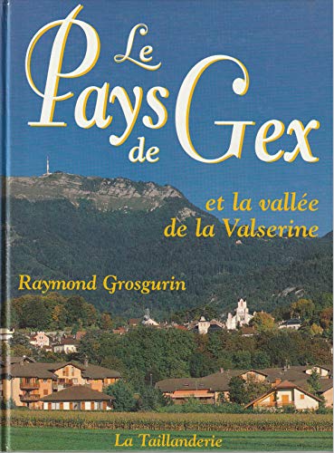 Le pays de Gex et la vallée de la Valsérine 2876291096 Book Cover