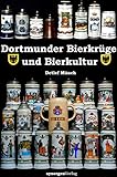 brauerei krug geisfeld  120 Jahre Dortmunder Bierkrüge - 720 Jahre Dortmunder Bierkultur: Ein Beitrag zur Kulturgeschichte des Brauereikrugs als Trink- und Ziergefäß in ... 1972 - 2002 und dem Niedergang bis 2013
