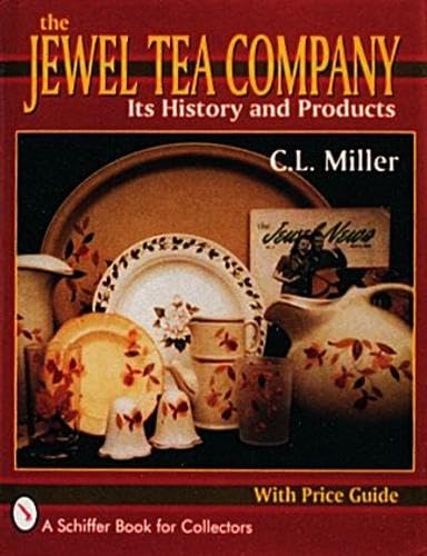 The Jewel Tea Company: Its History and Products (A Schiffer Book for Collectors)