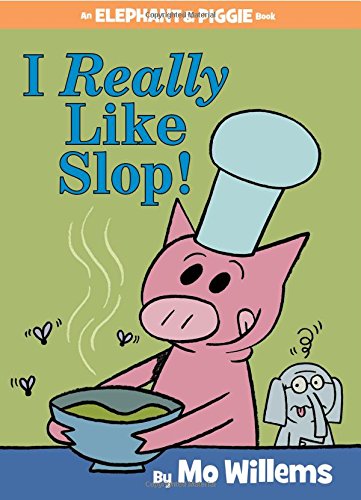 I Really Like Slop!: 24 (Elephant & Piggie)