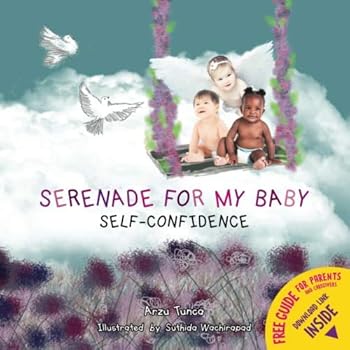 Paperback Serenade for My Baby - Self-Confidence: Rhyming, positive self-confidence affirmation picture book for your baby, toddler, and preschooler to promote positive thinking and growth mindset Book
