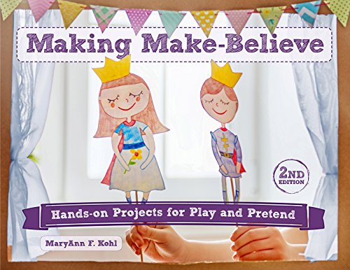 Making Make-Believe: Hands-on Projects for Play and Pretend (Bright Ideas for Learning)