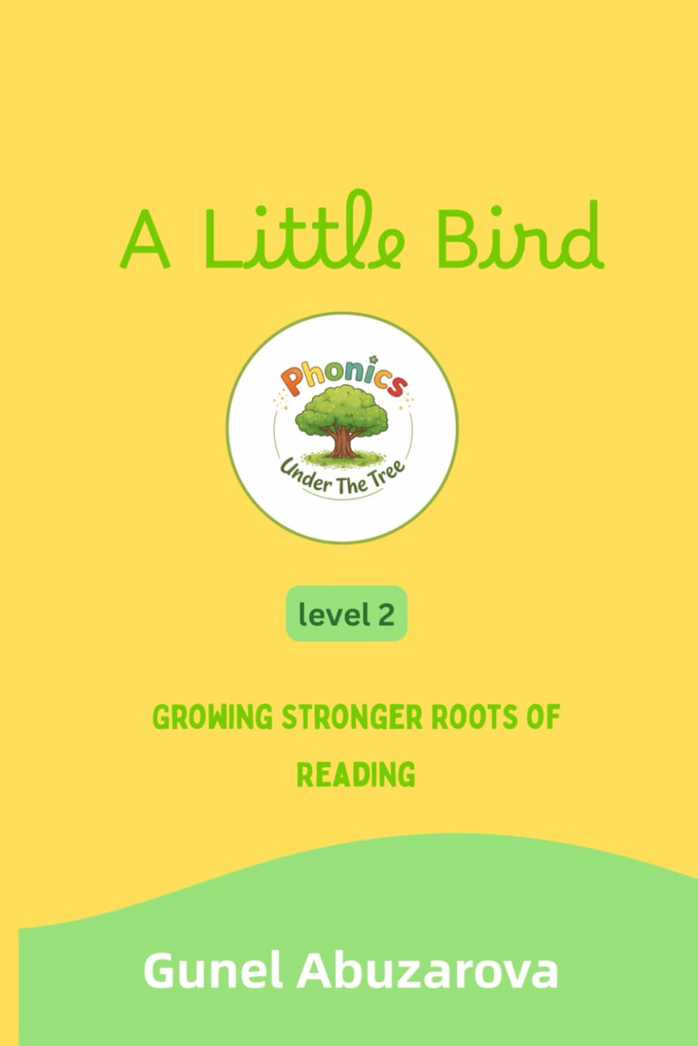 A Little Bird: A Phonics Story for Early Readers – A Gentle Tale of Kindness (Phonics Under The Tree)