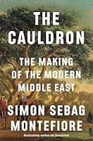 The Cauldron: The Making of the Middle East 0593805054 Book Cover