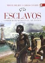 ESCLAVOS. COMERCIO HUMANO EN EL ATLÁNTICO (Clío Crónicas de la Historia)