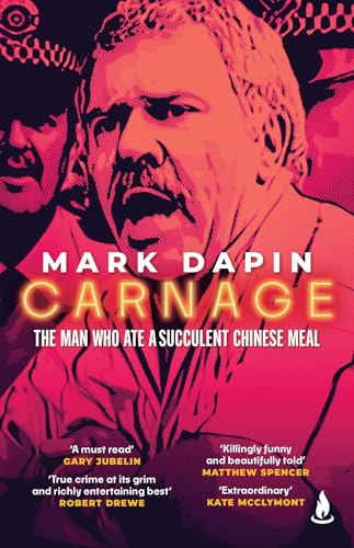 Carnage: A succulent Chinese meal, Mr Rent-a-Kill and the Australian Manson murders (English Edition)