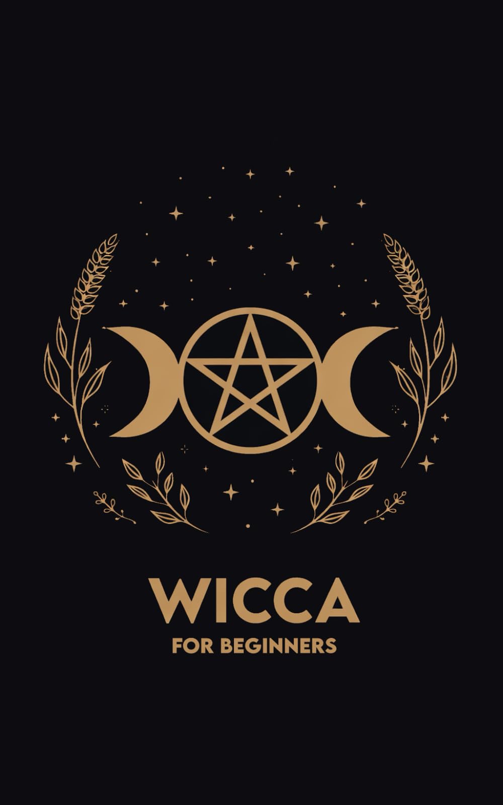 WICCA FOR BEGINNERS: Rituals, Exercises, and a 30-day Path to begin with simplicity