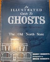 An illustrated guide to ghosts & mysterious occurrences in the Old North state B0007E1V98 Book Cover