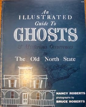 Paperback An illustrated guide to ghosts & mysterious occurrences in the Old North state (North Carolina) Book