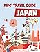 Kids' Travel Guide - Japan: The fun way to discover Japan - especially for kids