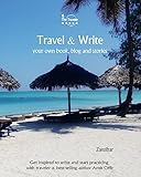 Travel & Write Your Own Book - Zanzibar: Get inspired to write your own book and start practicing with traveler & best-selling author Amit Offir (Write & Travel)