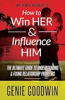 Paperback How to Win Her & Influence Him: The Ultimate Guide to Understanding & Fixing Relationship Problems Book