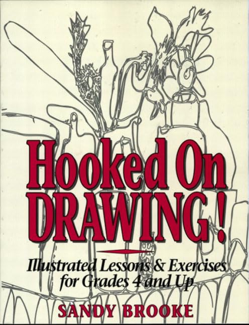 Hooked on Drawing! Illustrated Lessons & Exercises for Grades 4 and Up