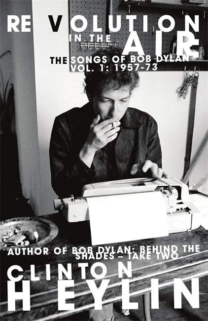 Buy Revolution in the Air: The Songs of Bob Dylan 1957-1973 — BookShops.in
