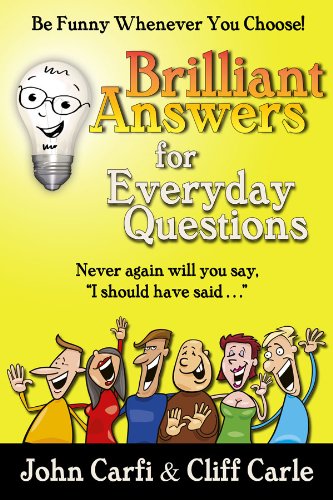 Brilliant Answers for Everyday Questions: Be Funny Whenever You Choose