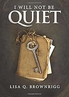 I Will Not Be Quiet 1681649942 Book Cover