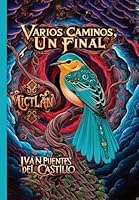 Varios caminos, un final (Libro1 Mictlan) 6072970036 Book Cover