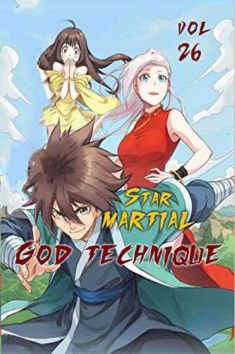 Star Martial God Technique vol 26: スター・マーシャル・ゴッド・テクニーク・ボル・トゥー (English Edition)