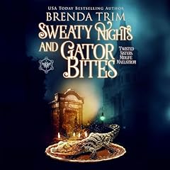 Couverture de Sweaty Nights & Gator Bites: Twisted Sisters' Midlife Maelstrom