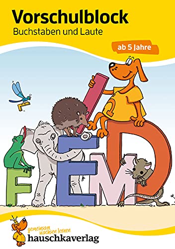 Vorschulblock ab 5 Jahre für Junge und Mädchen - Buchstaben und Laute: Rätselblock ab 5 Jahre, Buchstaben schreiben lernen (Übungshefte & -blöcke für Kindergarten, Vorschule, Einschulung, Band 628)