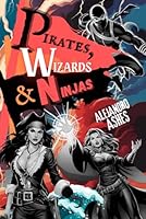 Pirates, Wizards & Ninjas B0F4XVVNJH Book Cover