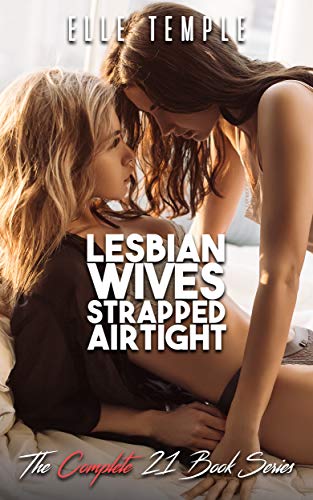 Lesbian Wives Strapped Airtight: The Complete 21 Book Series (English Edition)