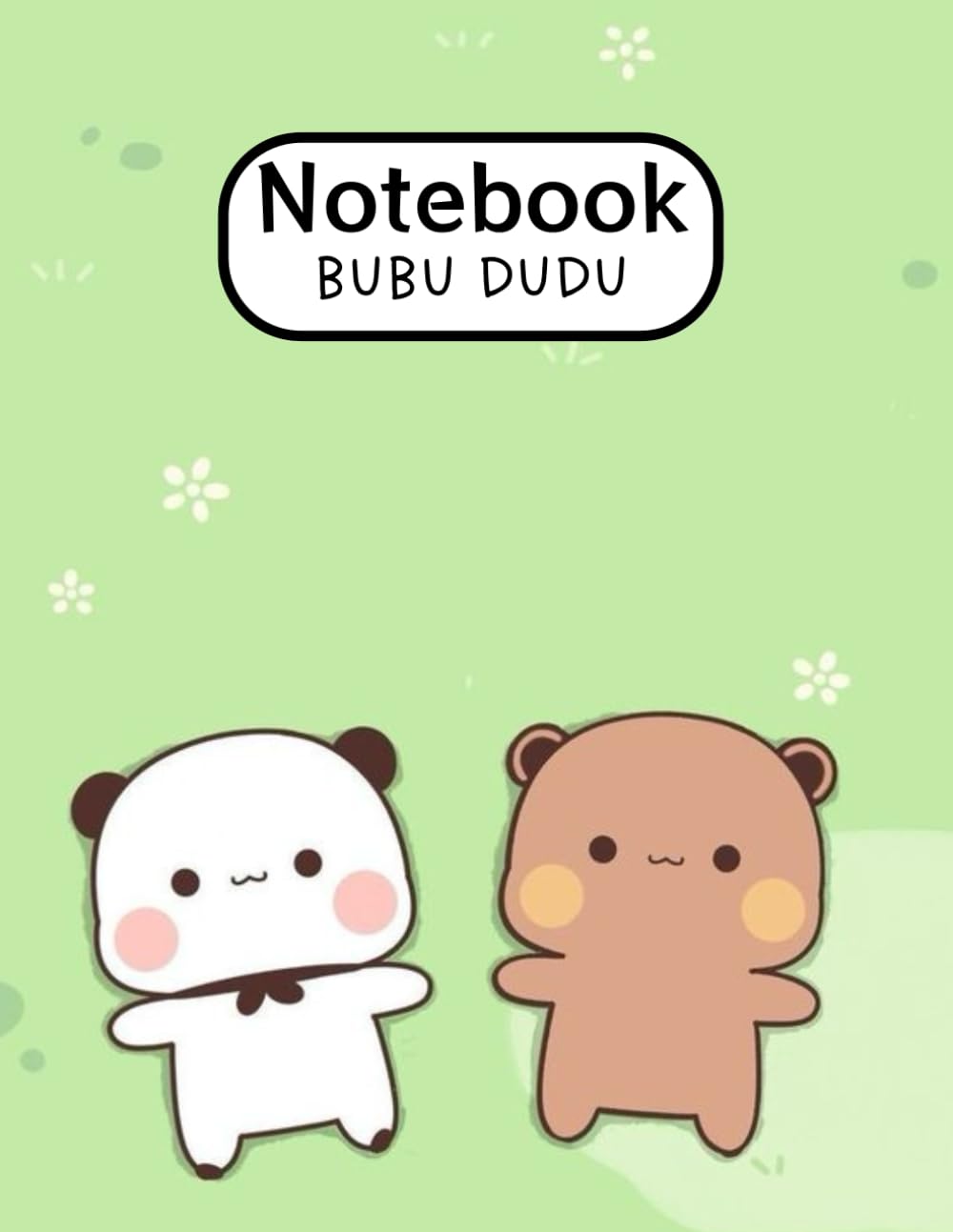 Bubu Dudu Notebook: NoteBook for kids, NoteBook for boys and girls, cute bears book, Panda NoteBook