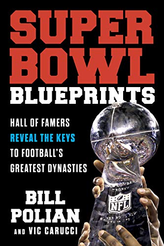 Triumph Books Polian, Bill Super Bowl Blueprints: Hall Of Famers Reveal The Keys To Football'S Greatest Dynasties cover