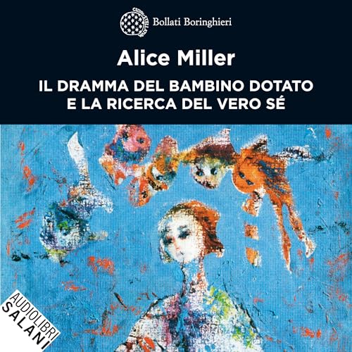 Il dramma del bambino dotato e la ricerca del vero s&eacute; copertina