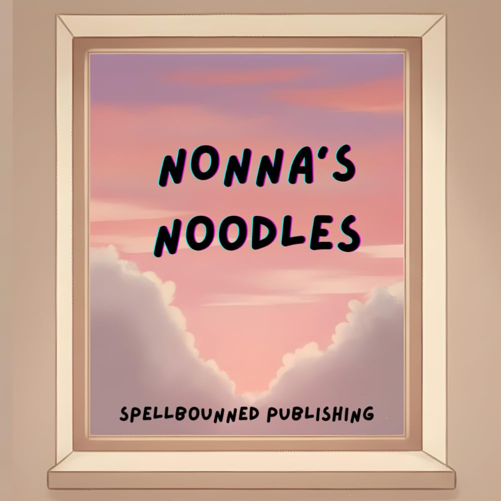 Nonna's Noodles: Children's book depicting a day making noodles with nonna. (All Ages)