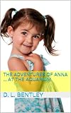 The Adventures of Anna ... At the Aquarium (English Edition)