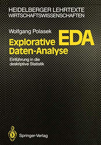 Explorative Daten-Analyse: EDA; Einführung in die deskriptive Statistik (Heidelberger Lehrtexte Wirtschaftswissenschaften)