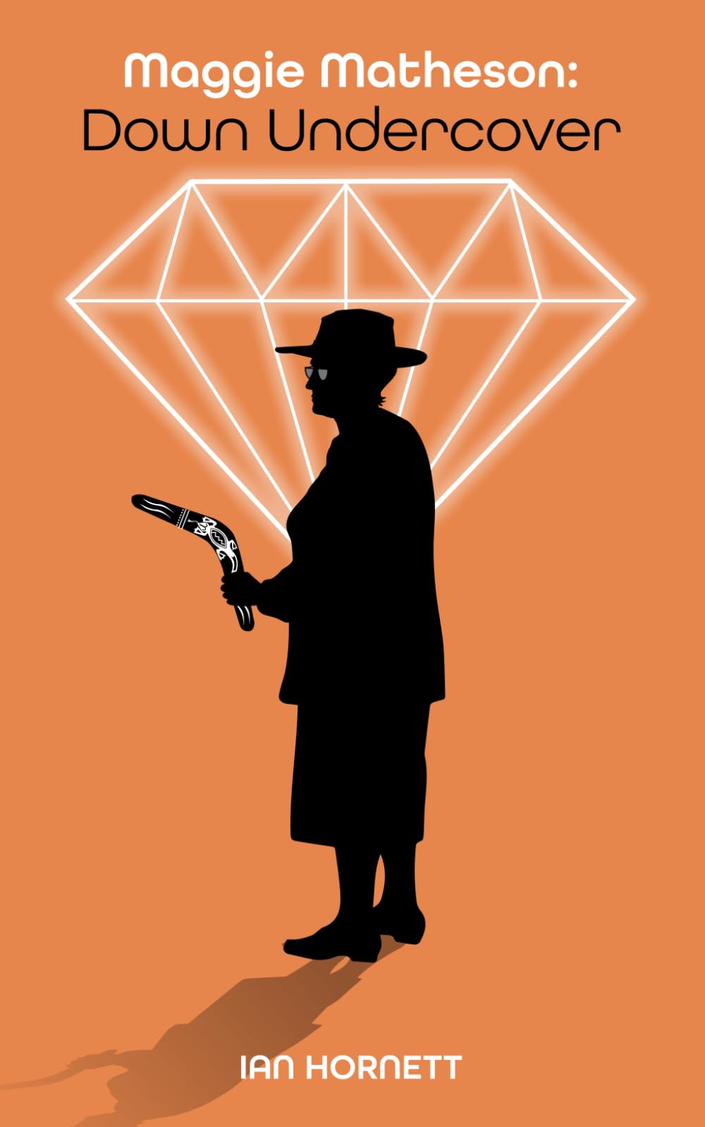 Maggie Matheson: Down Undercover: A British comedy spy novel that will knock your socks off. (The Maggie Matheson Collection)