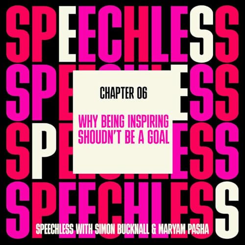 Chapter 06: Why 'being inspiring' shouldn't be a goal