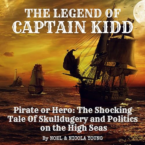The Legend of Captain Kidd: Pirate or Hero by Noel Young, Nicola Young episode artwork