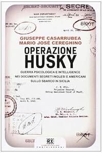 Vedi scheda su Amazon Operazione Husky. Guerra psicologica e intelligence nei documenti segreti inglesi e americani sullo sbarco in Sicilia
