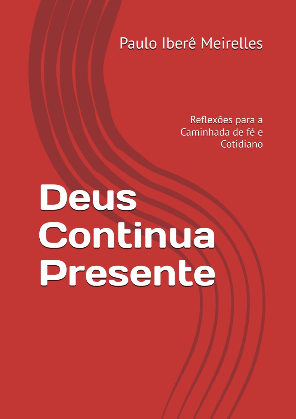 Deus Continua Presente: Reflexões para a Caminhada de fé e Cotidiano