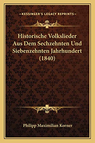 Historische Volkslieder Aus Dem Sechzehnten Und Siebenzehnten Jahrhundert (1840) (German Edition)