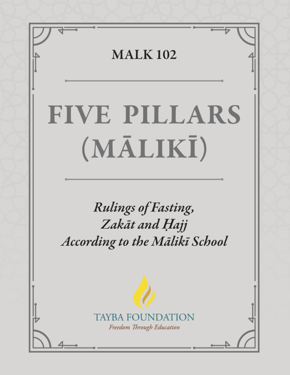 MALK 102 - Five Pillars (Mālikī): Rulings of Fasting, Zakāt and Ḥajj According to the Mālikī School