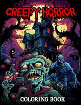 Creepy Horror Coloring Book for Adults: Prepare To Be Scared With This Collection Of 50 Halloween Coloring Pages That Highlight Super Scary Creatures Like Spooky Clowns And Zombies... And More