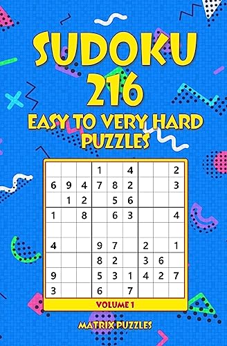 Sudoku: 216 Easy to Very Hard Puzzles (216 Sudoku 9x9 Puzzles: Easy, Medium, Hard, Very Hard)